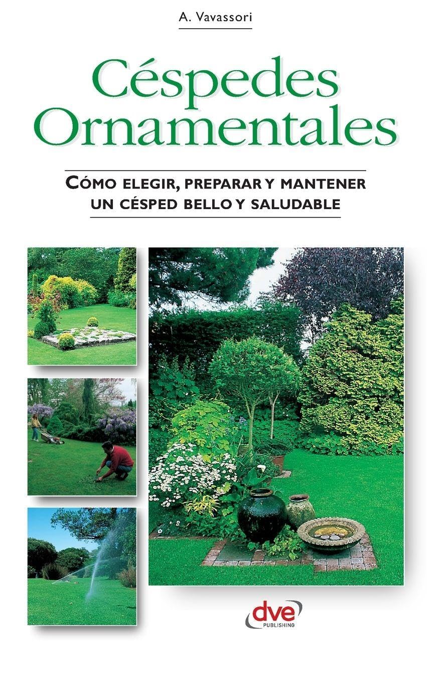 Céspedes Ornamentales: Cómo elegir, preparar y mantener un césped bello y saludable baixar o livro de graça