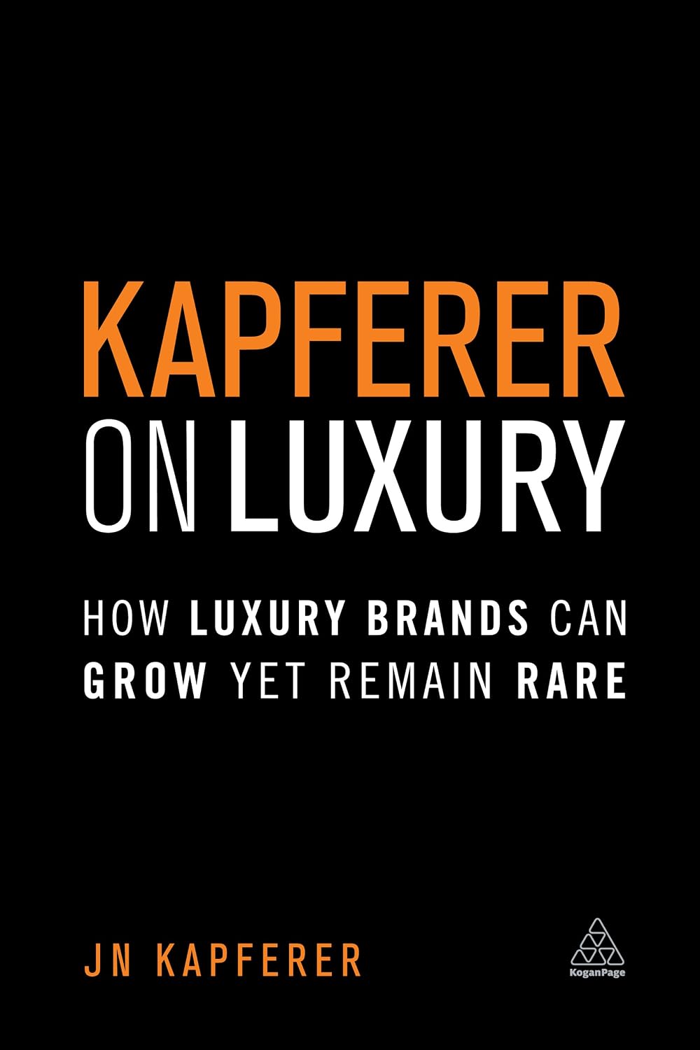ler totalmente Kapferer on Luxury: How Luxury Brands Can Grow Yet Remain Rare (English Edition)