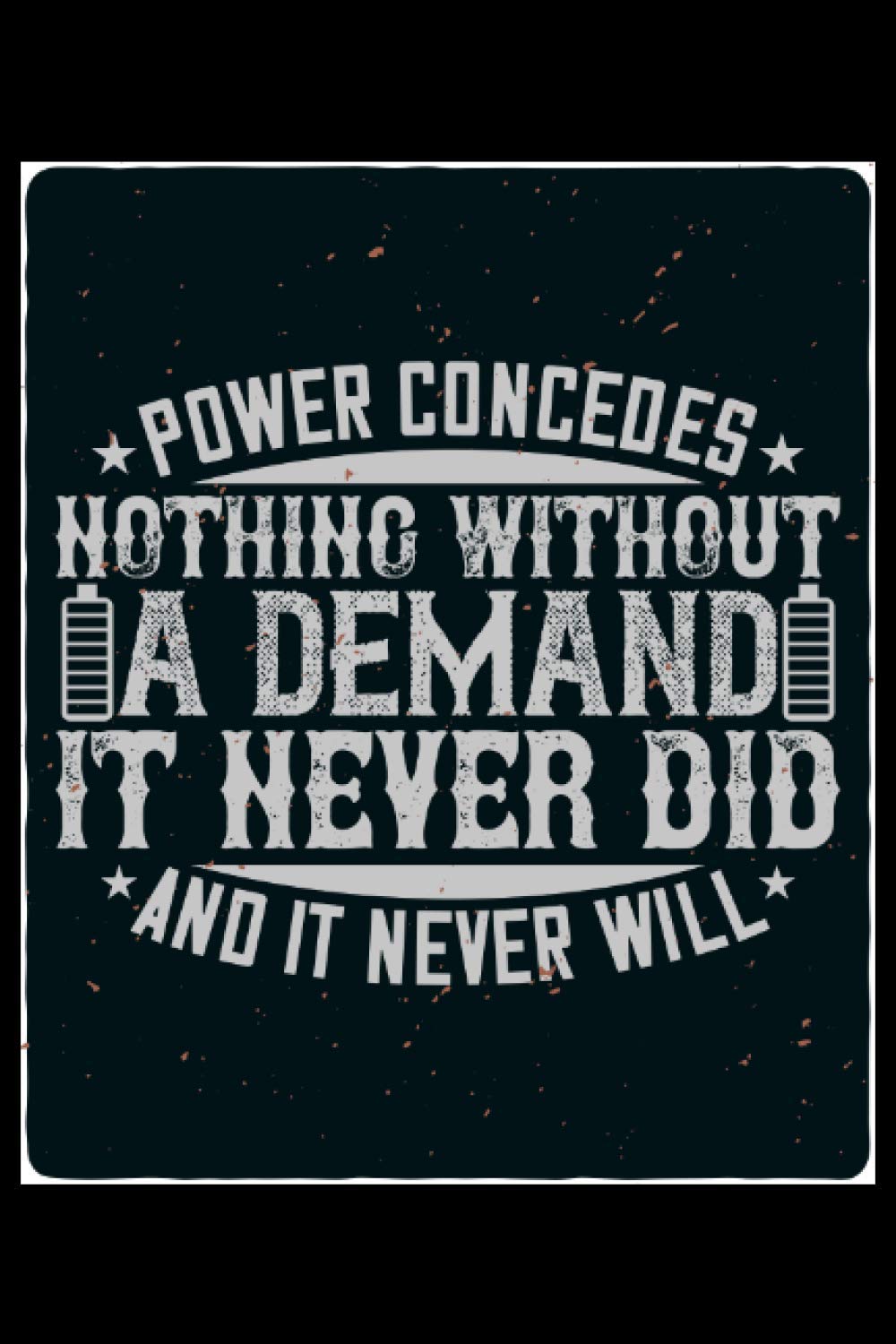 ler totalmente Power concedes nothing without a demand it never did and it never will: Blank Lined Notebook Journal ToDo Exercise Book or Diary (6" x 9" inch) with 120 pages