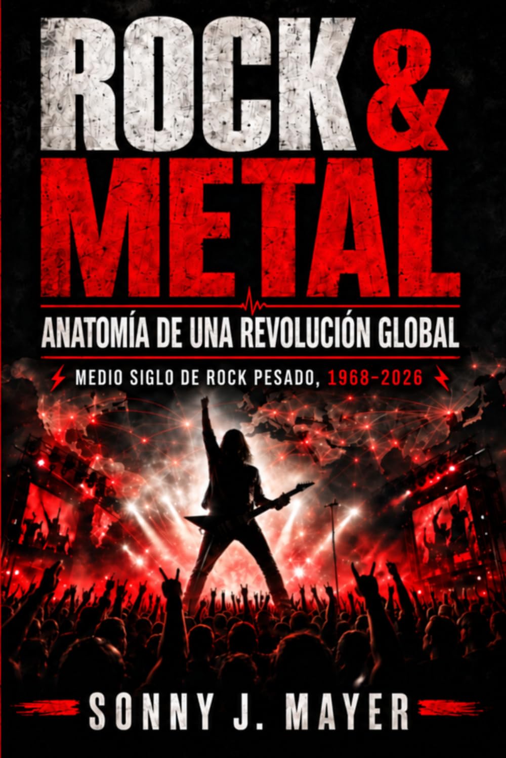 ROCK & METAL: Anatomía de una revolución global - Medio siglo de rock pesado, 1968-2026 (Spanish Edition) baixar o livro de graça