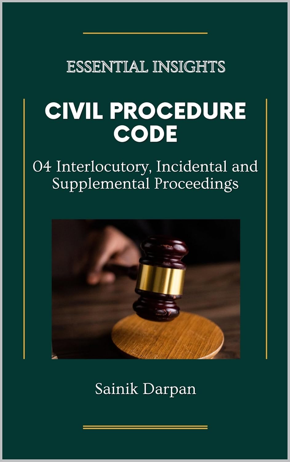 Civil Procedure Code (CPC) 04 Interlocutory, Incidental and Supplemental Proceedings: Law Essential Insights: A Comprehensive Guide and Notes for LLB... code - for Law Students) (English Edition) baixar o livro de graça