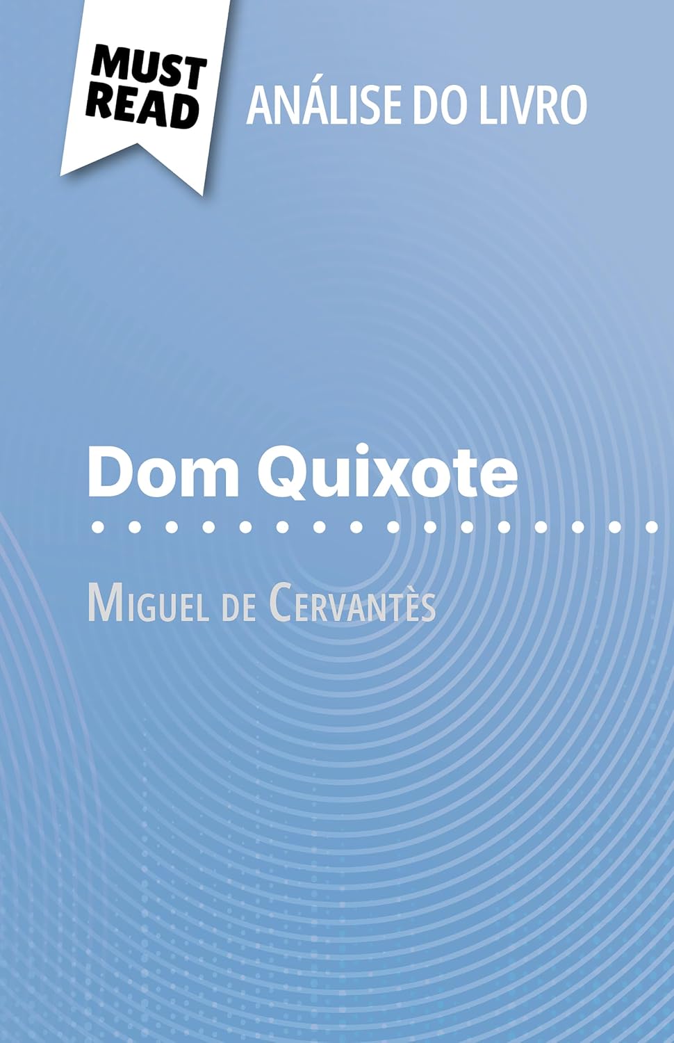 Dom Quixote de Miguel de Cervantès (Análise do livro): Análise completa e resumo pormenorizado do trabalho baixar o livro de graça