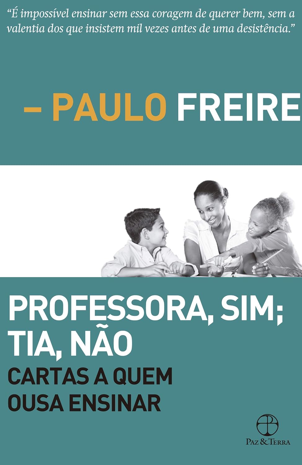 ler totalmente Professora, sim; tia, não: Cartas a quem ousa ensinar