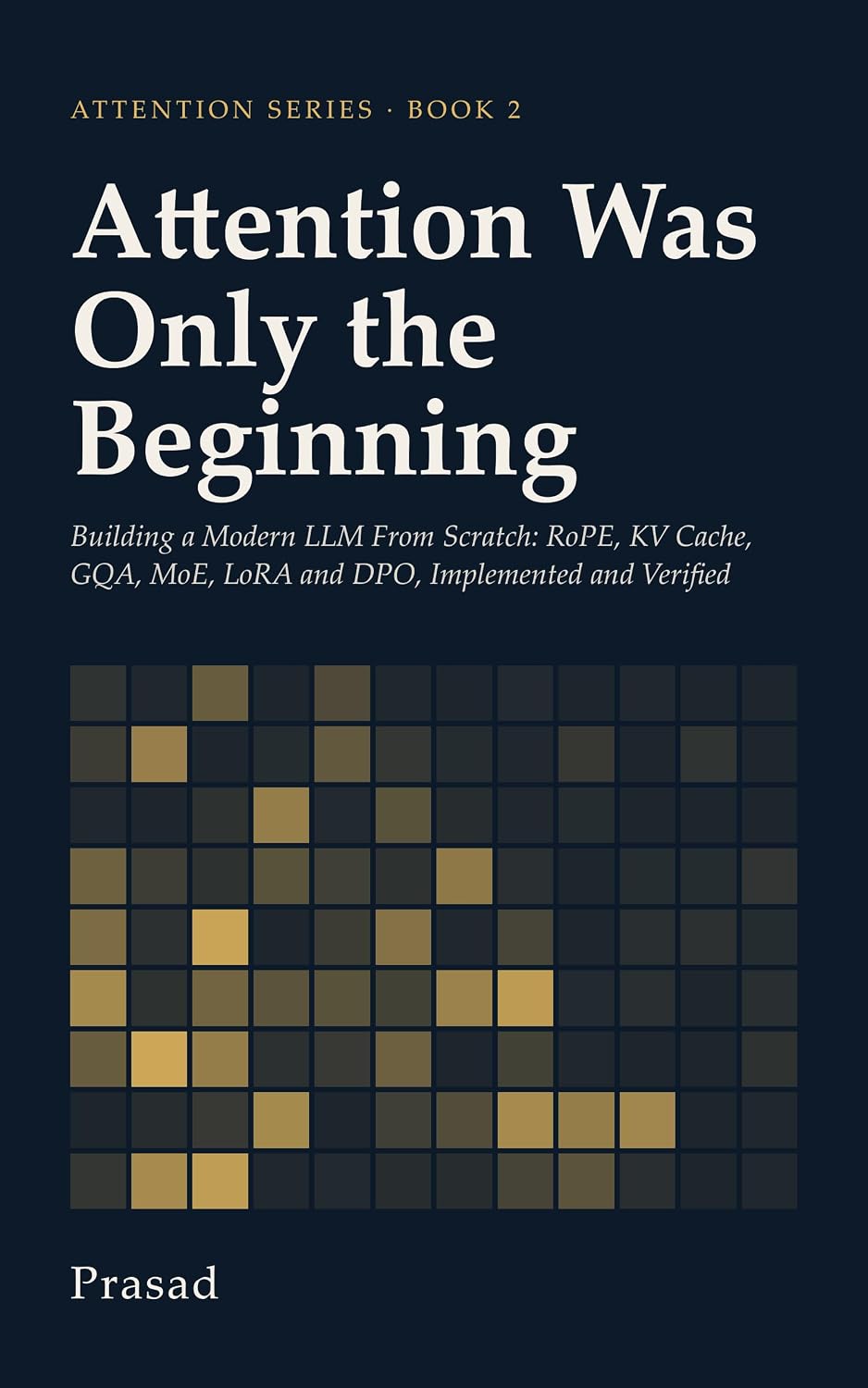 ler totalmente Attention Was Only the Beginning: Building a Modern LLM From Scratch: RoPE, KV Cache, GQA, MoE, LoRA and DPO, Implemented and Verified (English Edition)