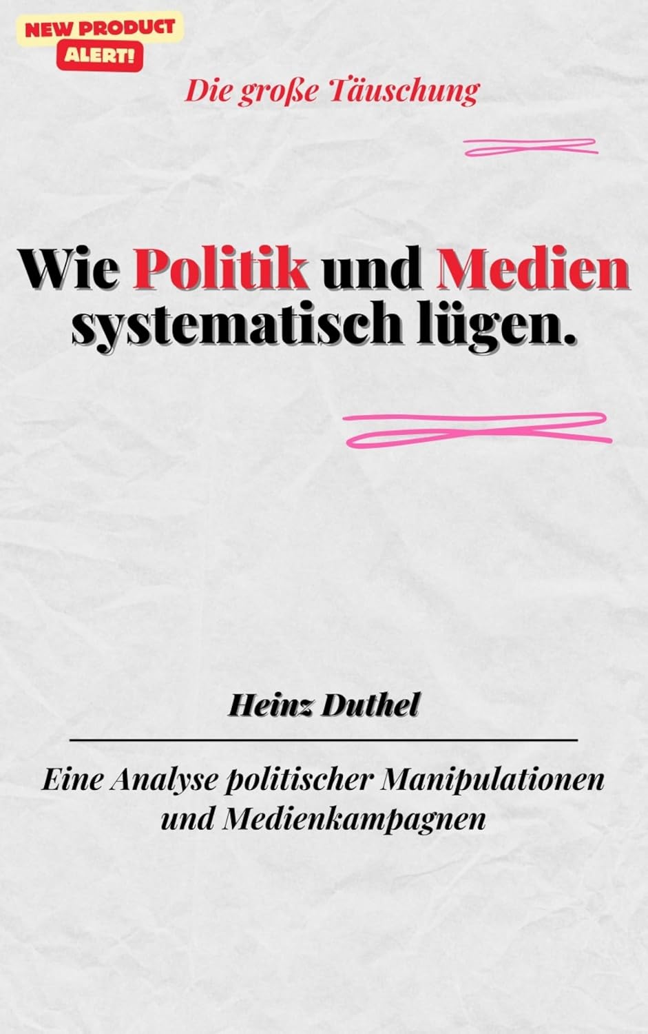 Wie Politik und Medien systematisch lügen.Die große Täuschung: Eine Analyse politischer Manipulationen und Medienkampagnen (German Edition) baixar o livro de graça