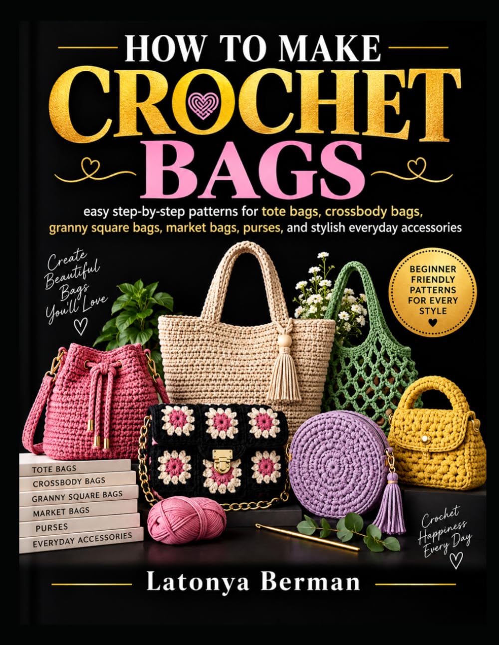 ler totalmente HOW TO MAKE CROCHET BAGS: easy step-by-step patterns for tote bags, crossbody bags, granny square bags, market bags, purses, and stylish everyday accessories