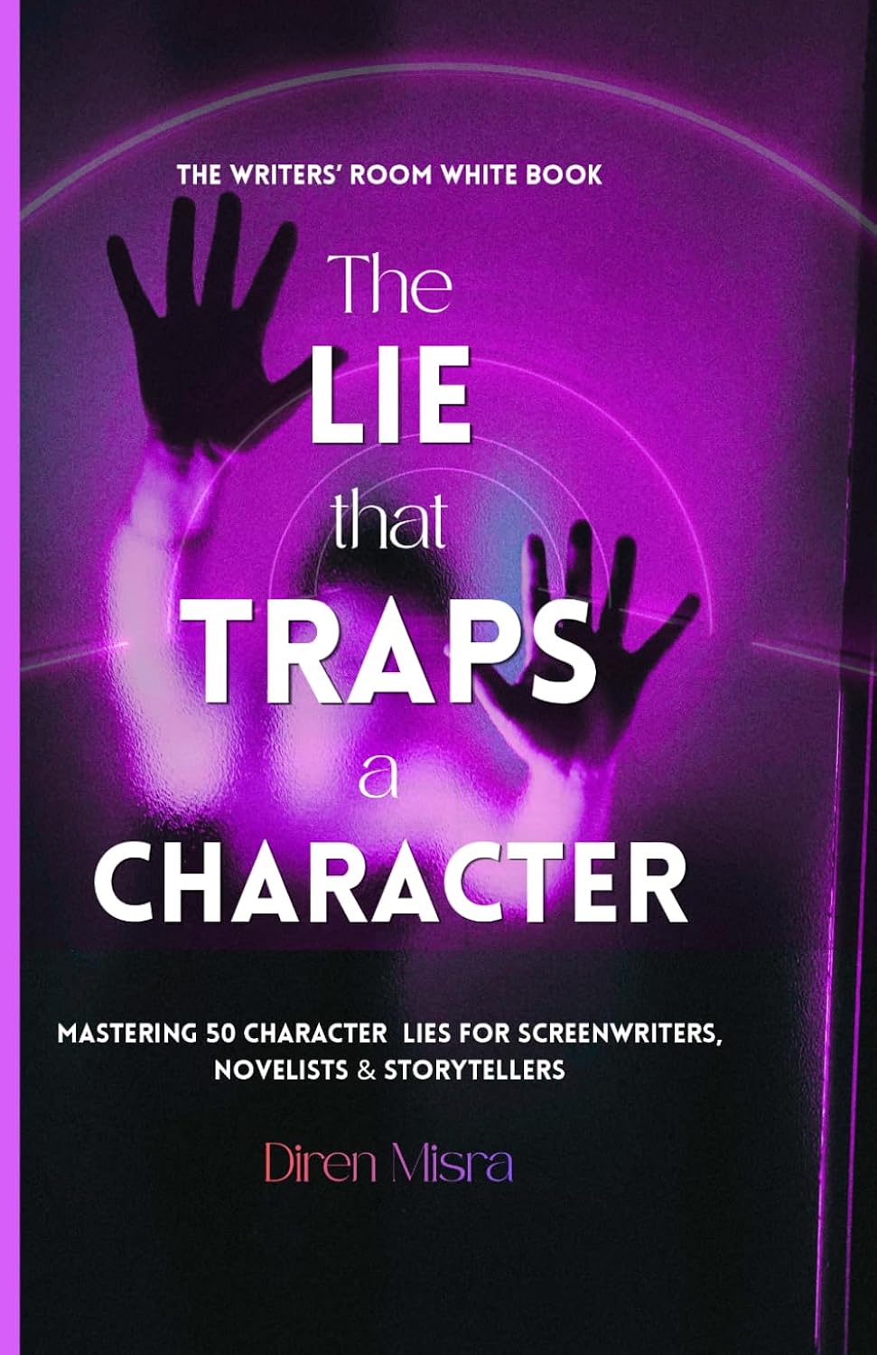 ler totalmente THE LIE THAT TRAPS A CHARACTER: Mastering 50 Character Lies for Screenwriters, Novelists & Storytellers (THE WRITERS’ ROOM WHITE BOOK)