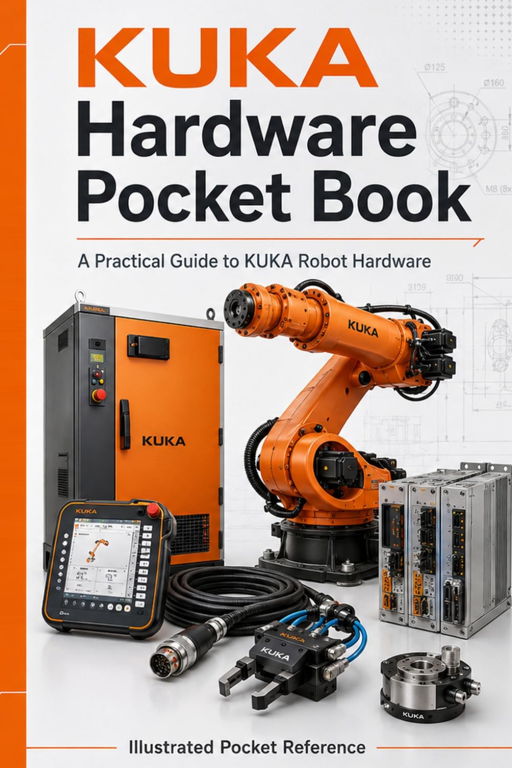 ler totalmente KUKA Robot Hardware Field Guide KR C5 Hardware Architecture, Servo Technology, Robot Mechanics & Advanced Troubleshooting: A Practical Guide to KR C5... Axes, Safety, Mastering & Troubleshooting