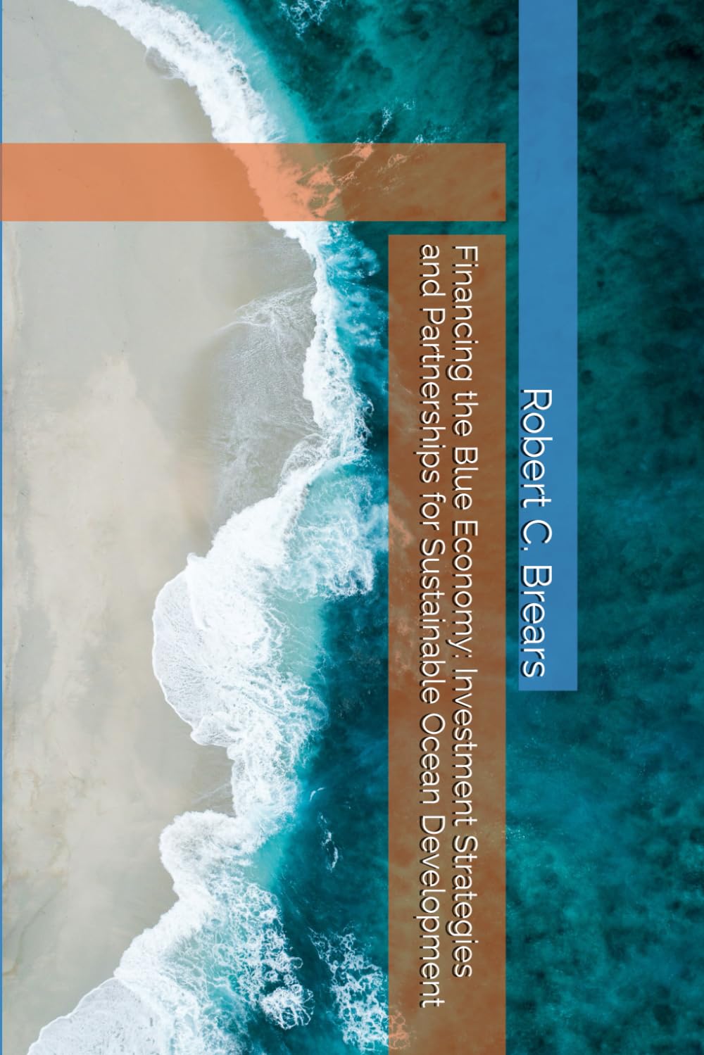 Financing the Blue Economy: Investment Strategies and Partnerships for Sustainable Ocean Development baixar o livro de graça