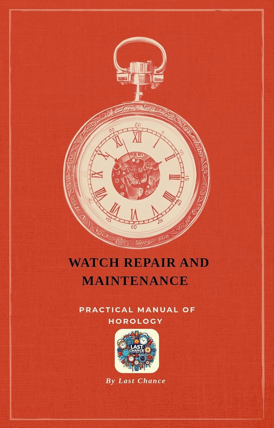 Watch Repair And Maintenance: Practical Manual Of Horology (English Edition) baixar livro de graça