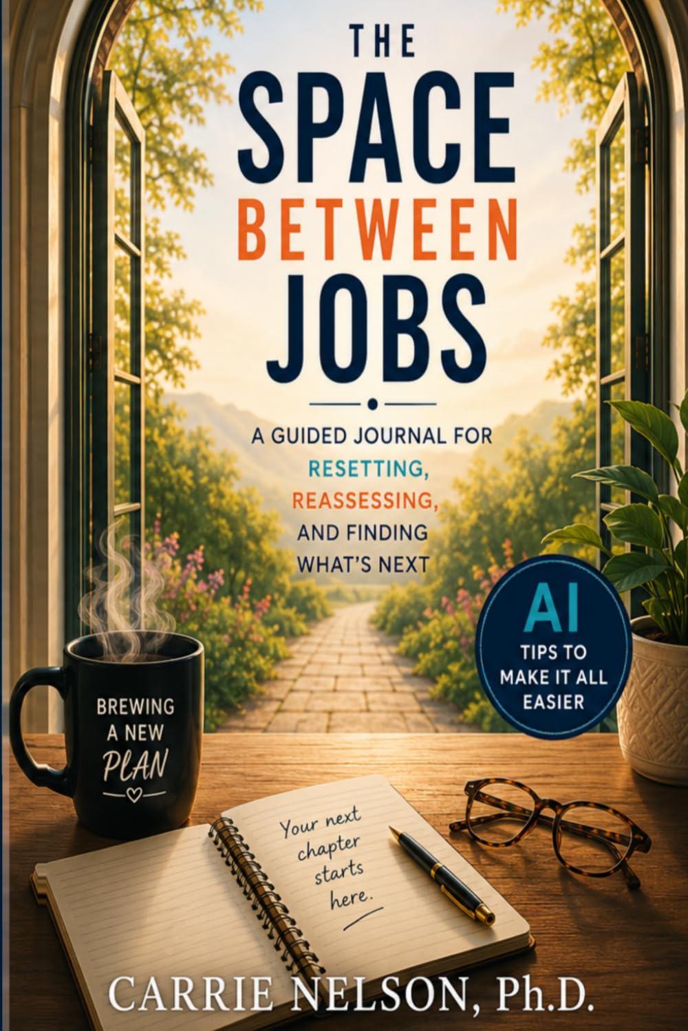 The Space Between Jobs: A Guided Journal for Resetting, Reassessing, and Finding What's Next— with AI Tips to Make It All Easier baixar livro de graça