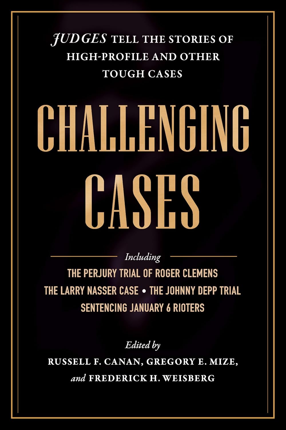 ler totalmente Challenging Cases: Judges Tell the Stories of High-Profile and Other Tough Cases (English Edition)