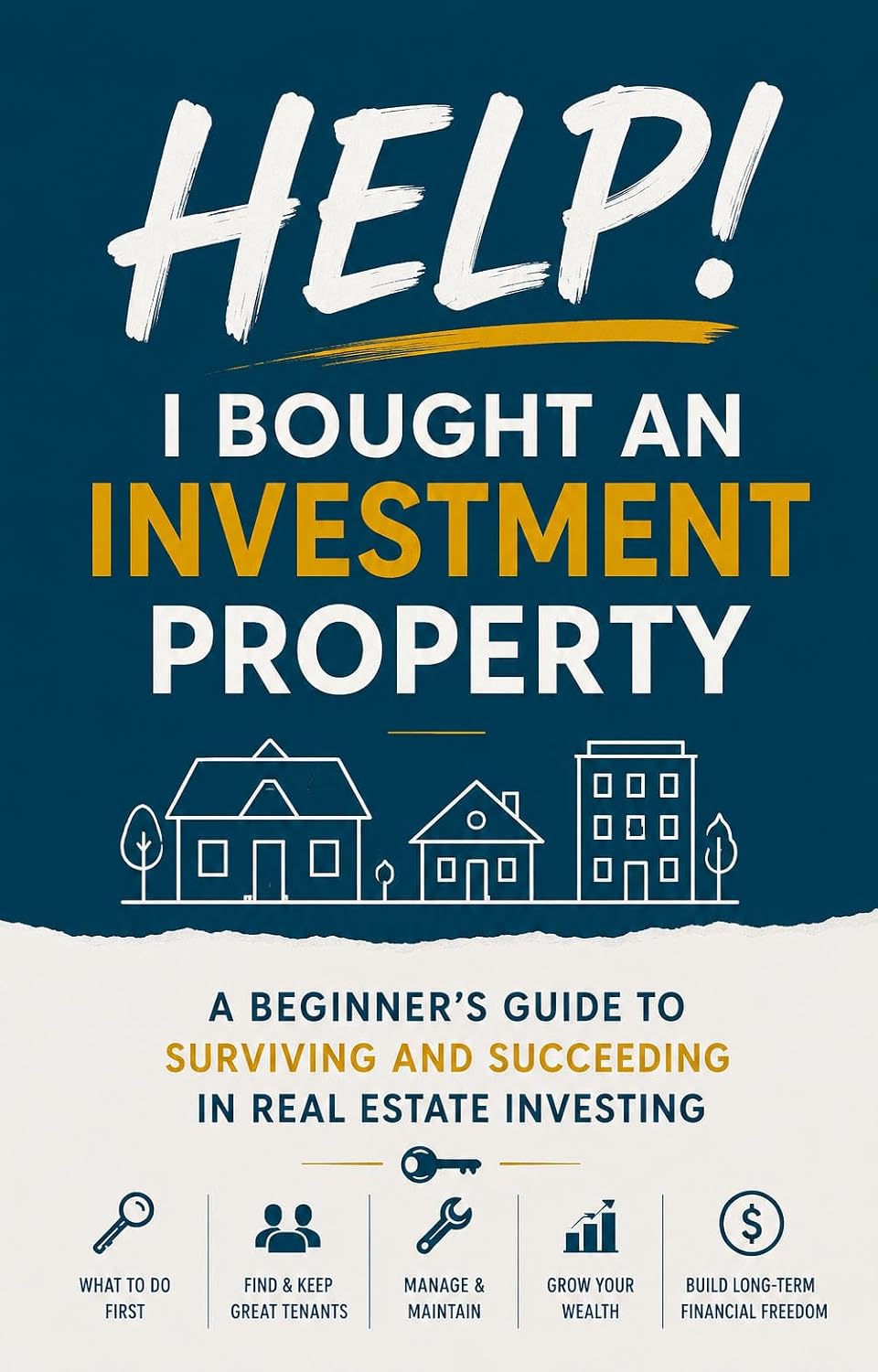 ler totalmente HELP! I Bought an Investment Property: A beginner’s guide to surviving and succeeding in real estate investing (English Edition)