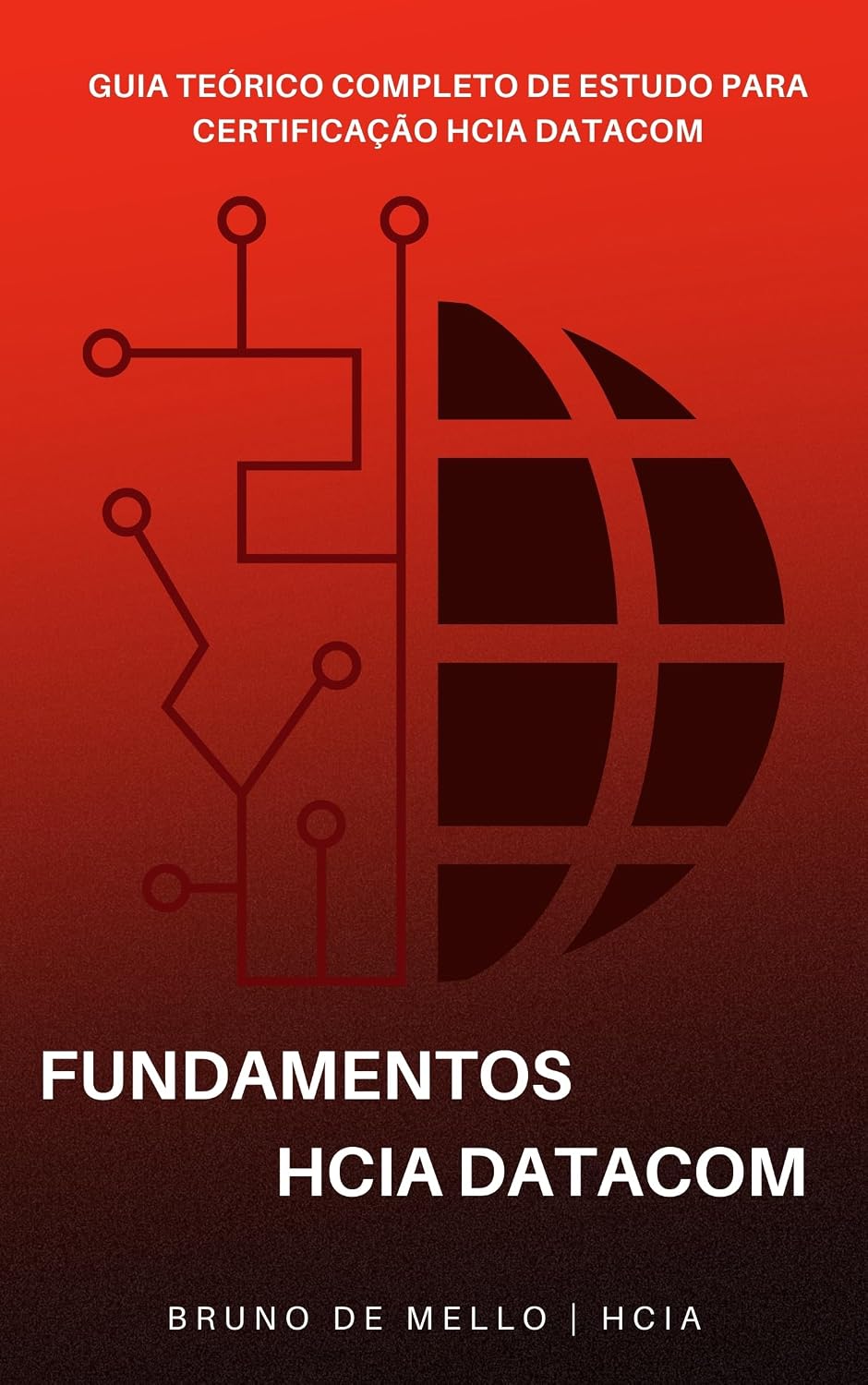 Fundamentos do HCIA Datacom: Guia Teórico Completo de Estudos para a Certificação HCIA Datacom baixar o livro de graça