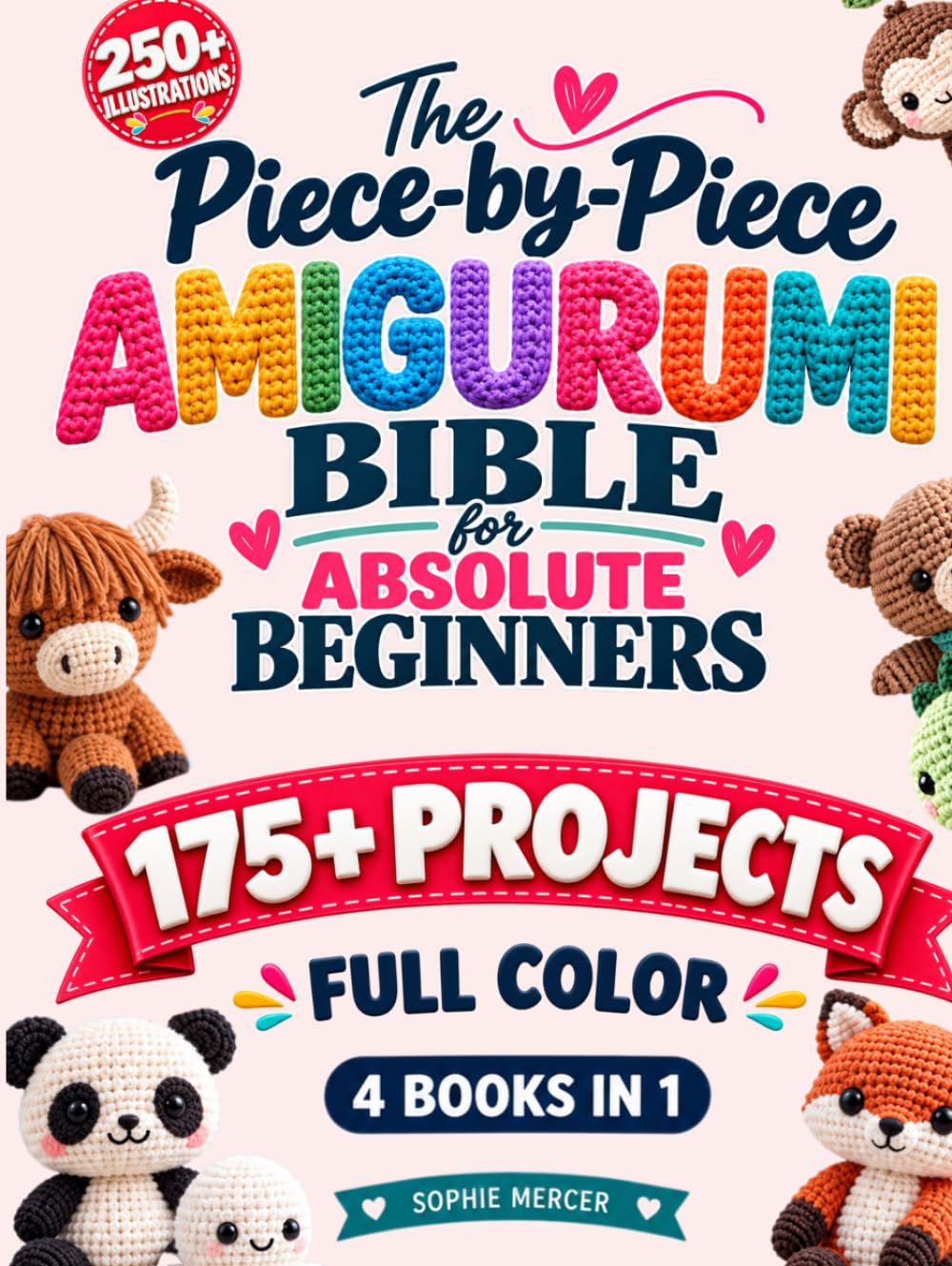 ler totalmente The Piece-by-Piece Amigurumi Bible for Absolute Beginners: [4 Books in 1] From the First Round to the Finished Face, with Every Piece Placed in... Animals, Food, Holiday Plushies & More