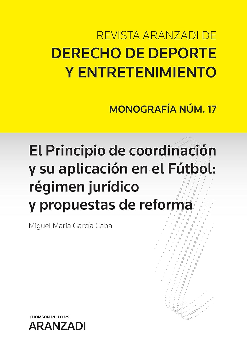 ler totalmente El Principio de coordinación y su aplicación en el Fútbol: régimen jurídico y propuestas de reforma (Monografía Revista Urbanismo) (Spanish Edition)