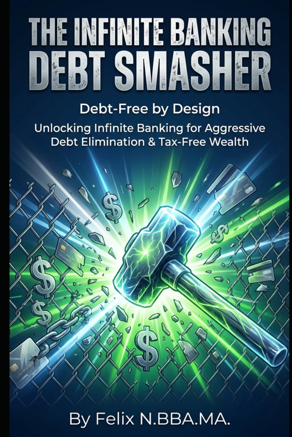 The Infinite Banking Debt Smasher: Unlocking Infinite Banking for Aggressive Debt Elimination & Tax-Free Wealth baixar o livro de graça