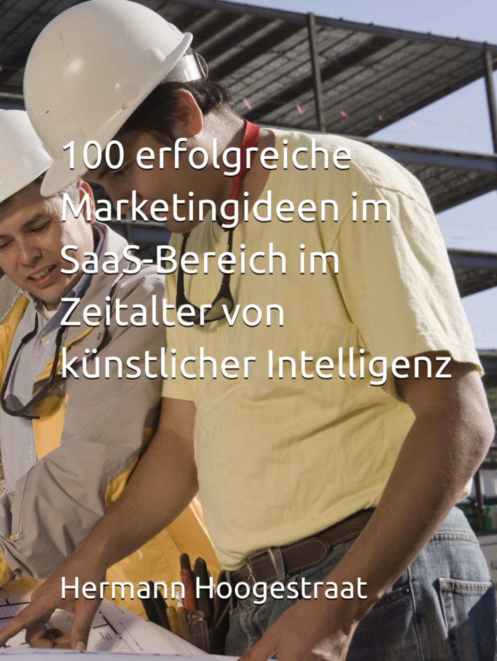 ler totalmente 100 erfolgreiche Marketingideen im SaaS-Bereich im Zeitalter von künstlicher Intelligenz (German Edition)