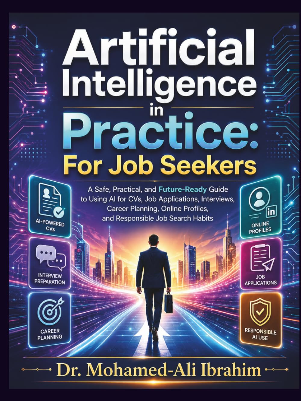 Artificial Intelligence in Practice For Job Seekers: A Safe, Practical, and Future-Ready Guide to Using AI for CVs, Job Applications, Interviews, Career Planning, Online Profiles, and Responsible baixar o livro de graça