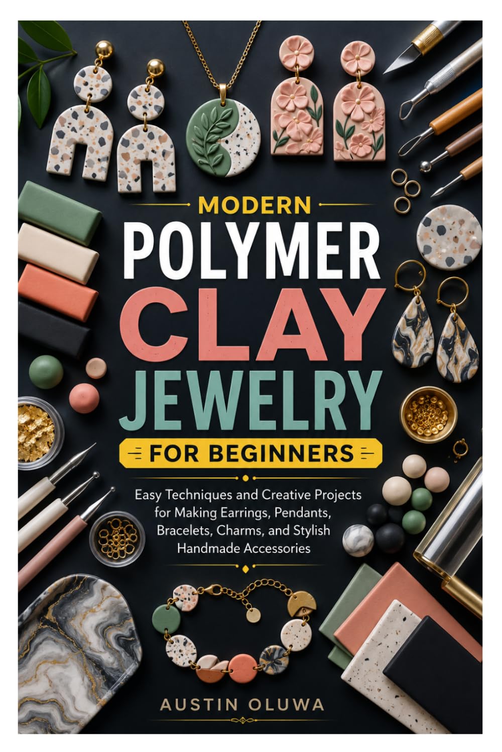 Modern Polymer Clay Jewelry for Beginners: Easy Techniques and Creative Projects for Making Earrings, Pendants, Bracelets, Charms, and Stylish Handmade Accessories baixar o livro de graça