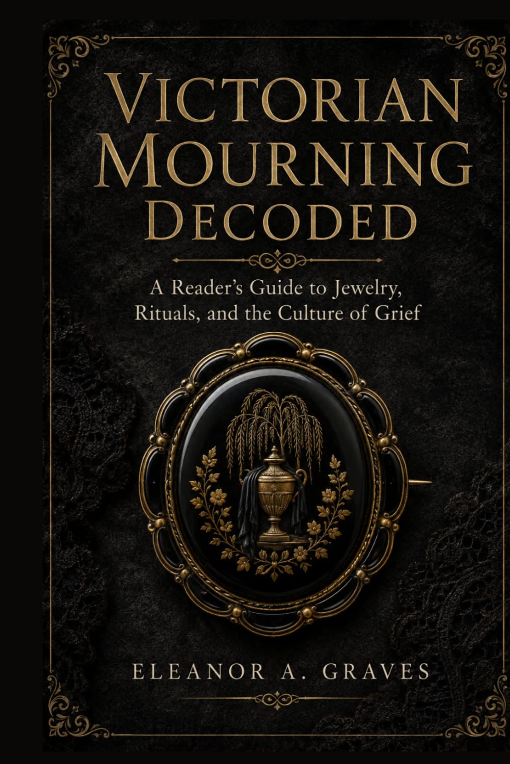 Victorian Mourning Decoded: A Reader’s Guide to Jewelry, Rituals, and the Culture of Grief baixar livro de graça