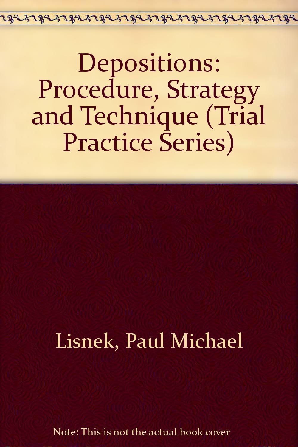 Depositions: Procedure, Strategy and Technique
