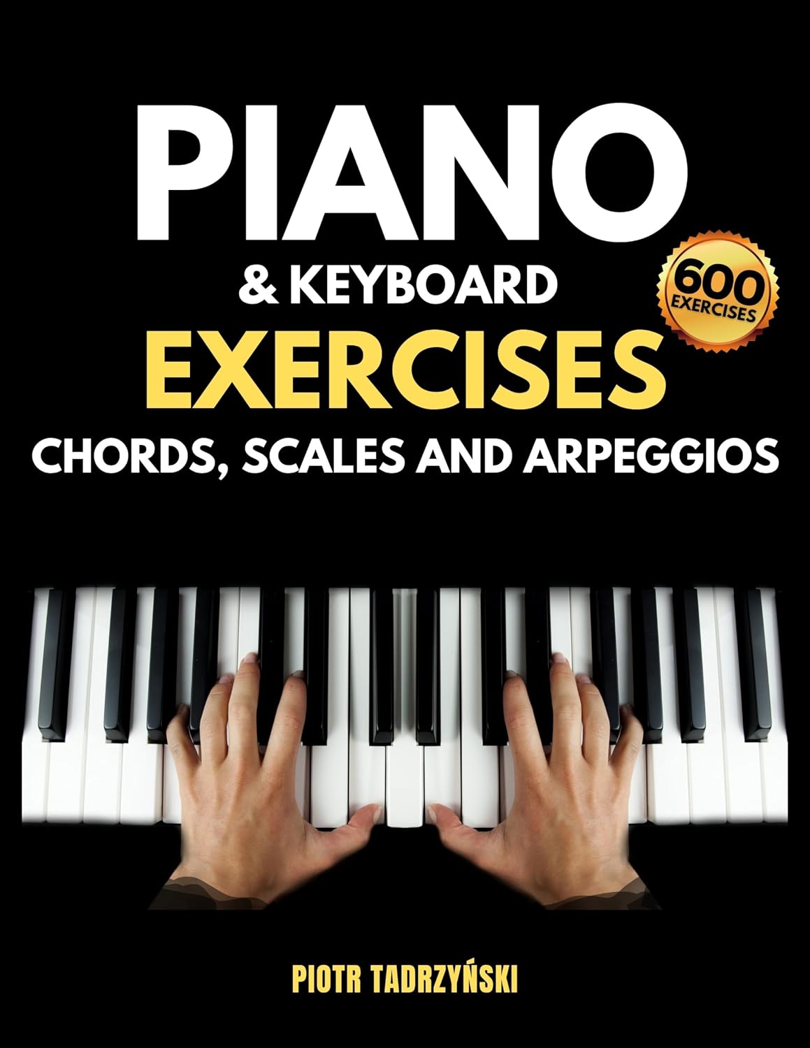 ler totalmente Piano and Keyboard Exercises Chords, Scales and Arpeggios: The Complete Technique Book, Cadences, Harmonization, Harmonic, Melodic and More in Major and... on Music Fundamentals (English Edition)