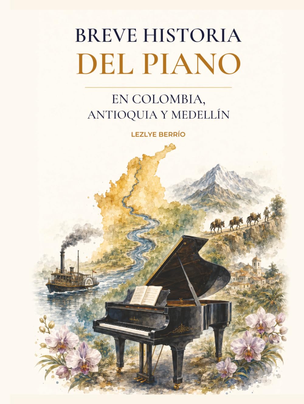 Breve historia del piano en Colombia, Antioquia y Medellín (Spanish Edition) baixar o livro de graça