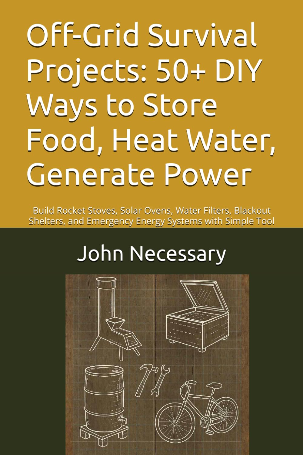 Off-Grid Survival Projects: 50+ DIY Ways to Store Food, Heat Water, Generate Power: Build Rocket Stoves, Solar Ovens, Water Filters, Blackout Shelters, and Emergency Energy Systems with Simple Tool baixar livro de graça