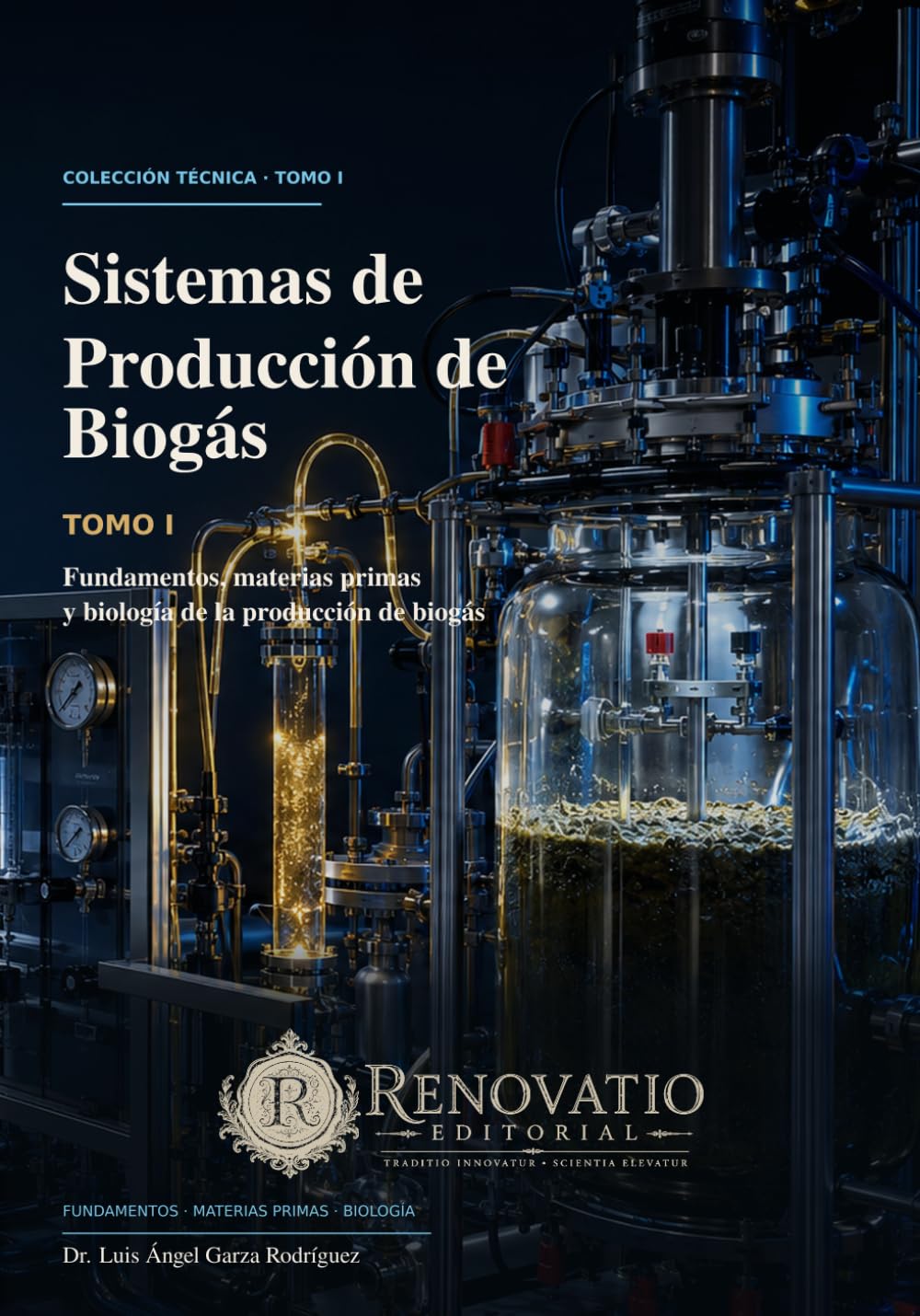 Sistemas de Producción de Biogás: Tomo I: Fundamentos, materias primas y biología de la producción de biogás (Spanish Edition)