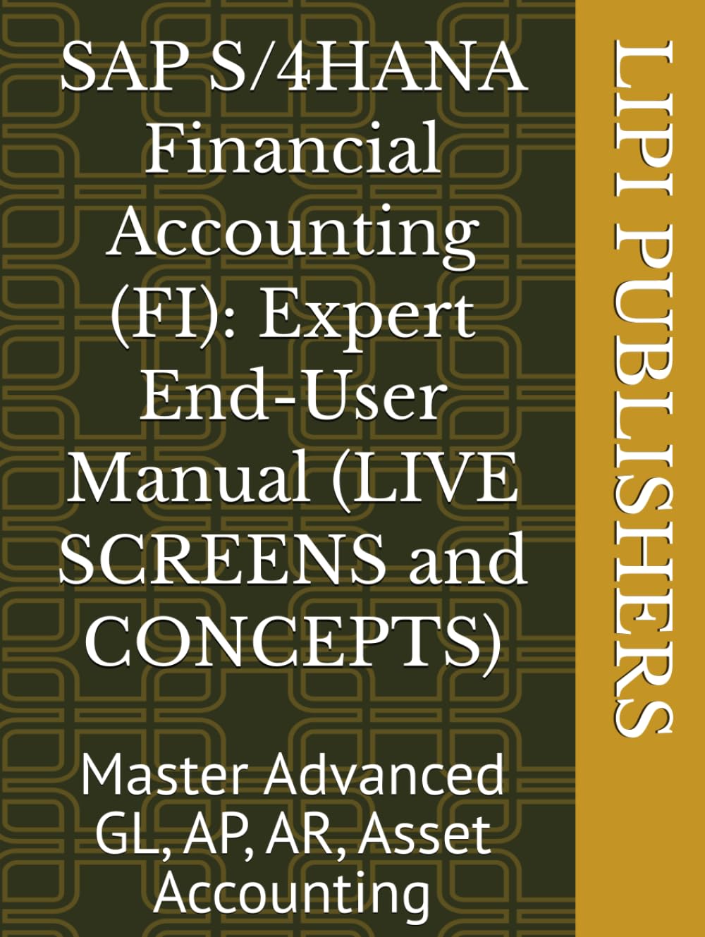 SAP S/4HANA Financial Accounting (FI): Expert End-User Manual (LIVE SCREENS and CONCEPTS): Master Advanced GL, AP, AR, Asset Accounting baixar o livro de graça