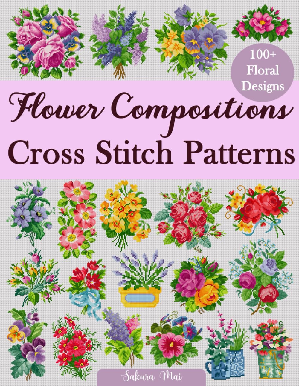 capítulo por capítulo baixar Flower Compositions Cross Stitch Patterns: Over 100 Floral Designs for Stunning Bouquets, Arrangements, and Creative Projects