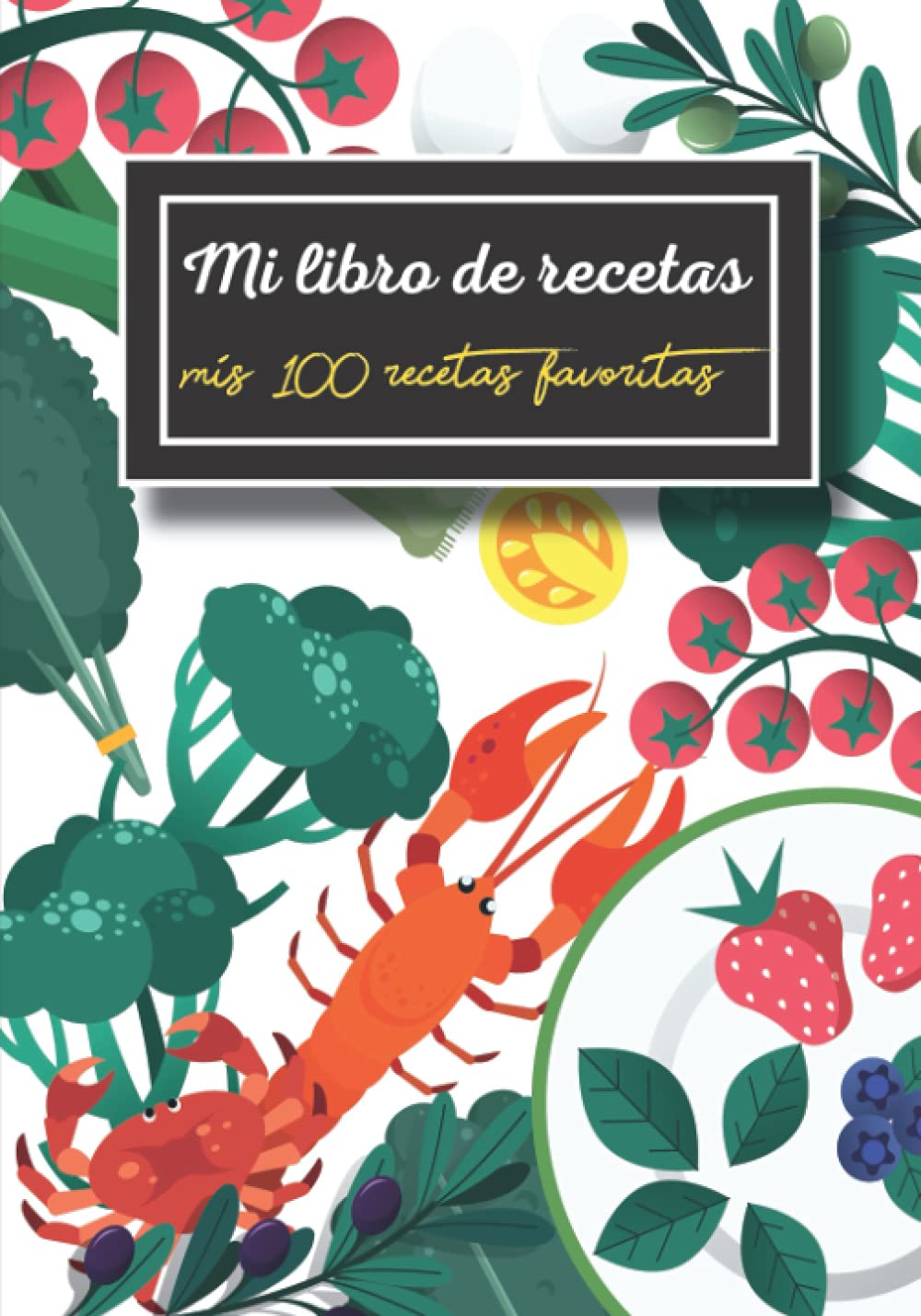 ler totalmente Mi libro de recetas: Mis 100 recetas favoritas. Recetarios de cocina para escribir. Cuaderno recetas en blanco para guardar los mejores platos familiares. Una agenda perfecta para cocinar.