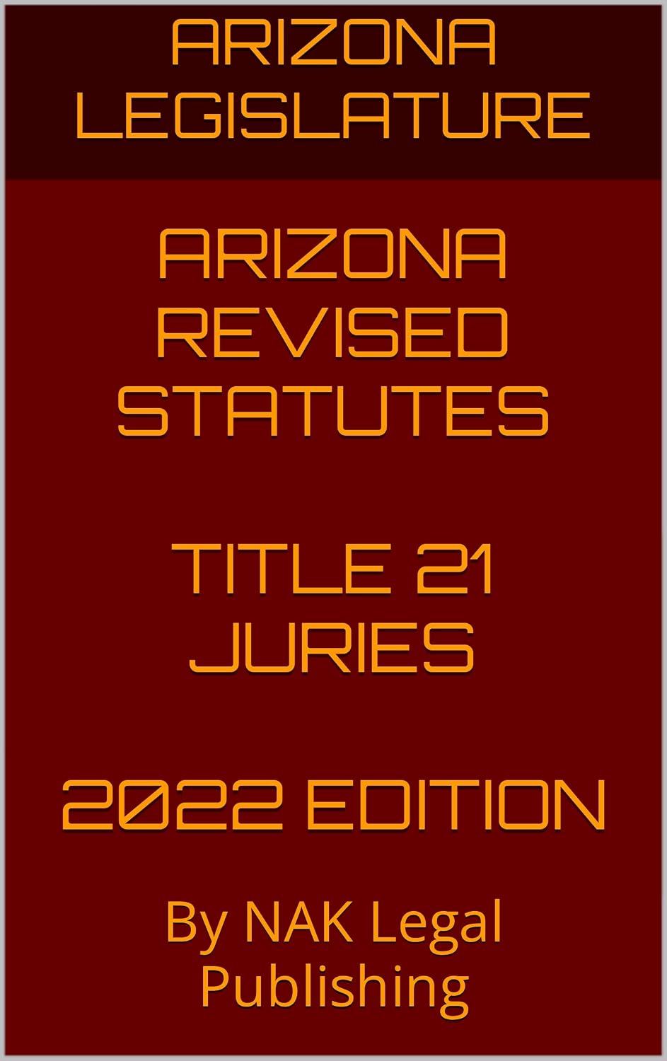 ARIZONA REVISED STATUTES TITLE 21 JURIES 2022 EDITION: By NAK Legal Publishing (English Edition) baixar livro de graça