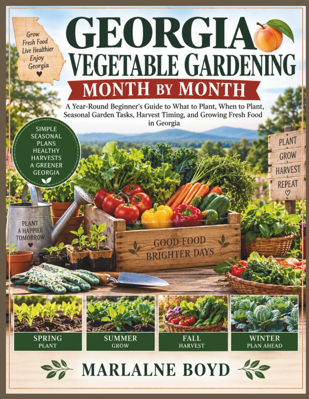GEORGIA VEGETABLE GARDENING MONTH BY MONTH: A Year-Round Beginner's Guide to What to Plant, When to Plant, Seasonal Garden Tasks, Harvest Timing, and Growing Fresh Food in Georgia baixar livro de graça