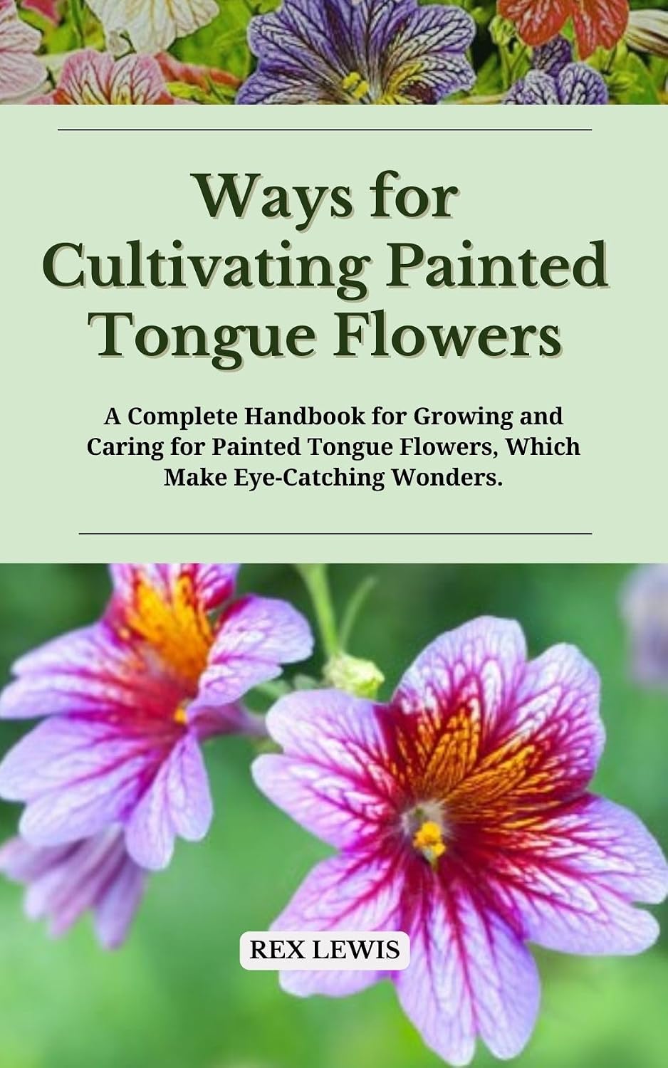 Ways for Cultivating Painted Tongue Flowers: A Complete Handbook for Growing and Caring for Painted Tongue Flowers, Which Make Eye-Catching Wonders. (English Edition) baixar livro de graça