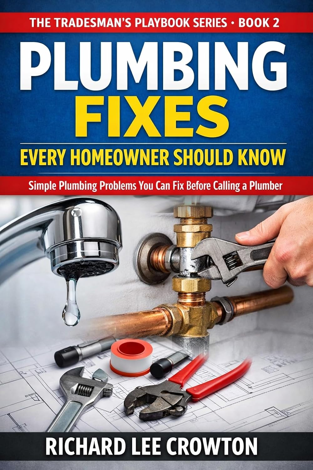 The Tradesman’s Playbook: Plumbing Fixes Every Homeowner Should Know: Simple Plumbing Problems You Can Fix Before Calling a Plumber (The Tradesman’s Playbook Series 2) (English Edition) baixar livro de graça