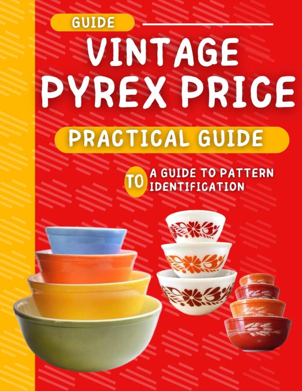 Pratical Guide To Vintage Pyrex Price: A Guide To Pattern Identification baixar livro de graça
