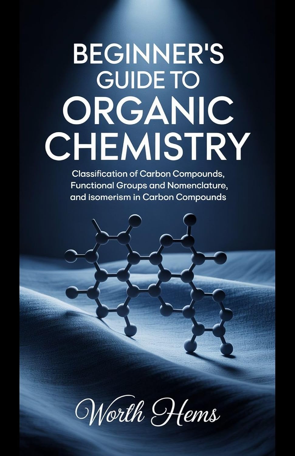 capítulo por capítulo baixar BEGINNER'S GUIDE TO ORGANIC CHEMISTRY: Classification of Carbon Compounds, Functional Groups and Nomenclature, and Isomerism in Carbon Compounds (English Edition)