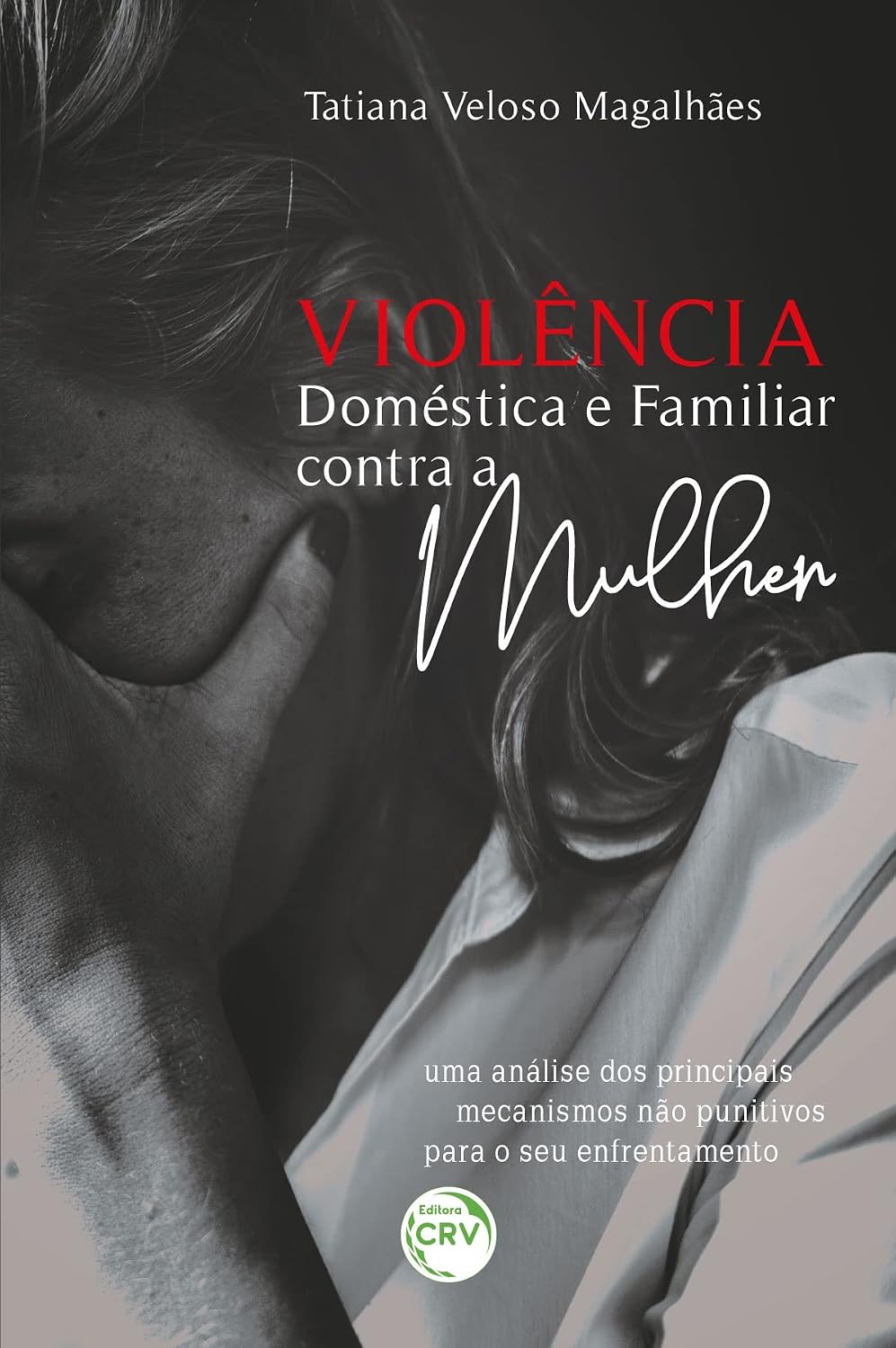 VIOLÊNCIA DOMÉSTICA E FAMILIAR CONTRA A MULHER: Uma análise dos principais mecanismos não punitivos para o seu enfrentamento