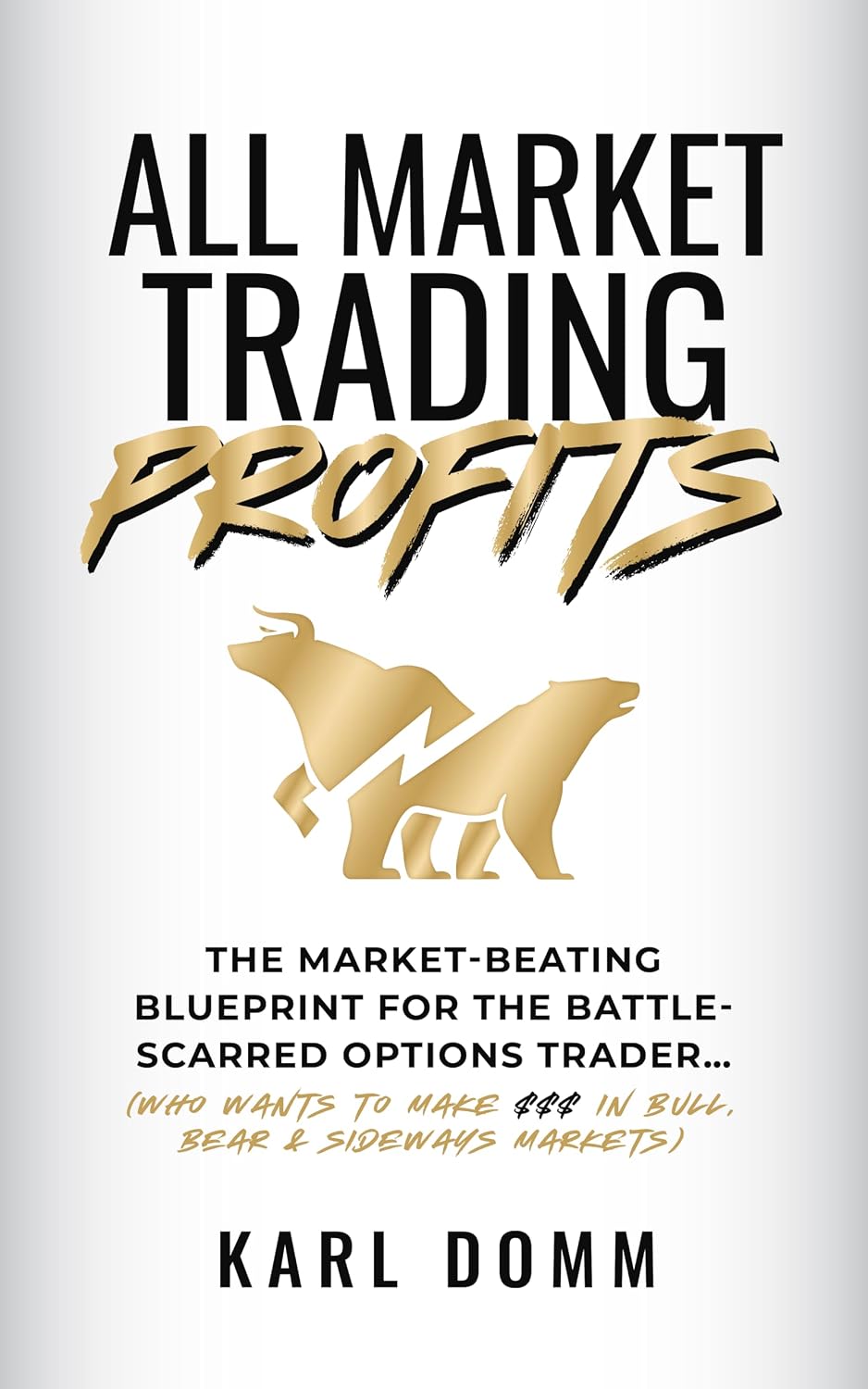 ler totalmente ALL MARKET TRADING PROFITS: THE MARKET-BEATING BLUEPRINT FOR THE BATTLE-SCARRED OPTIONS TRADER (English Edition)