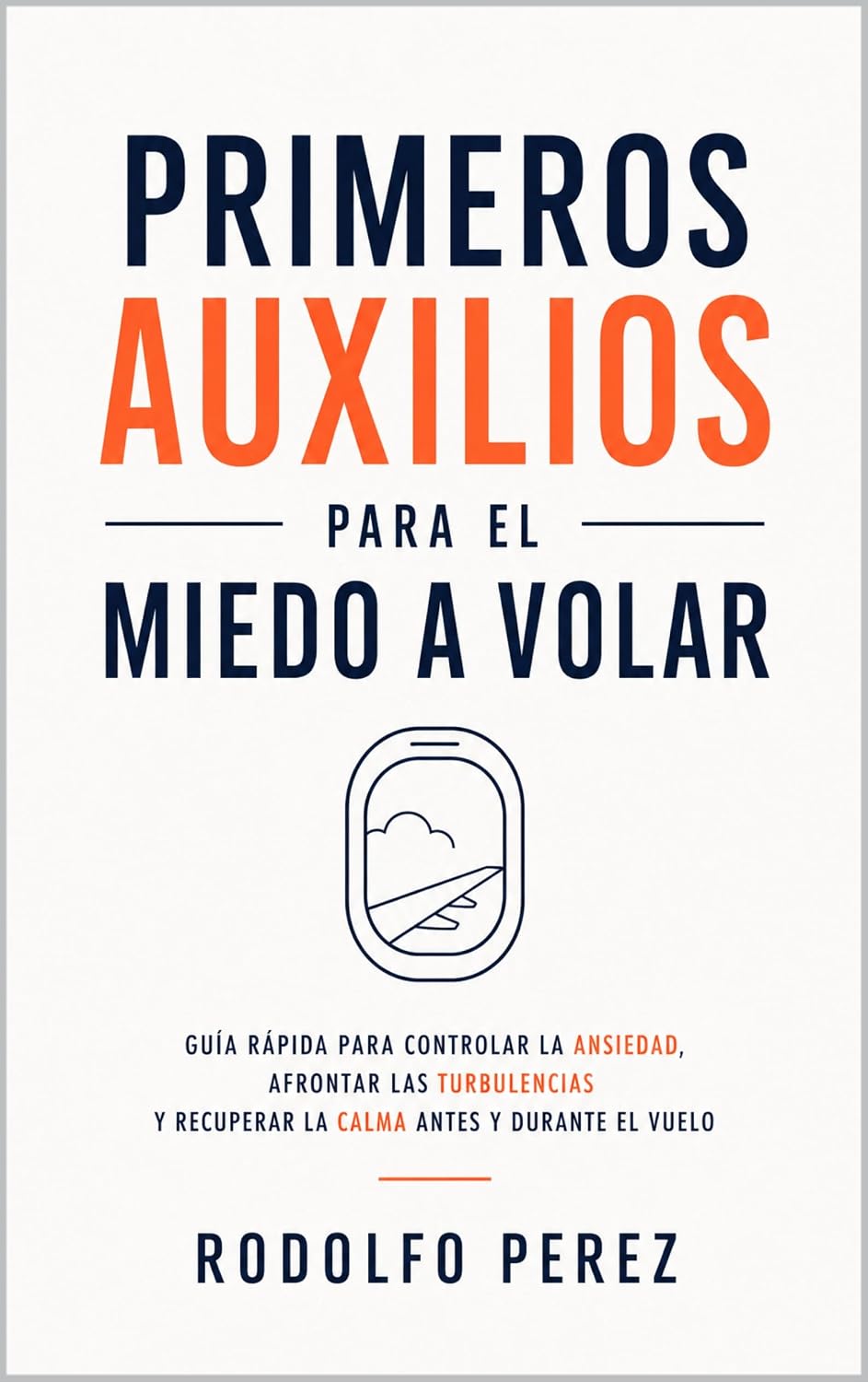 ler totalmente Primeros Auxilios para el Miedo a Volar: Guía rápida para controlar la ansiedad, afrontar las turbulencias y recuperar la calma antes y durante el vuelo (Spanish Edition)