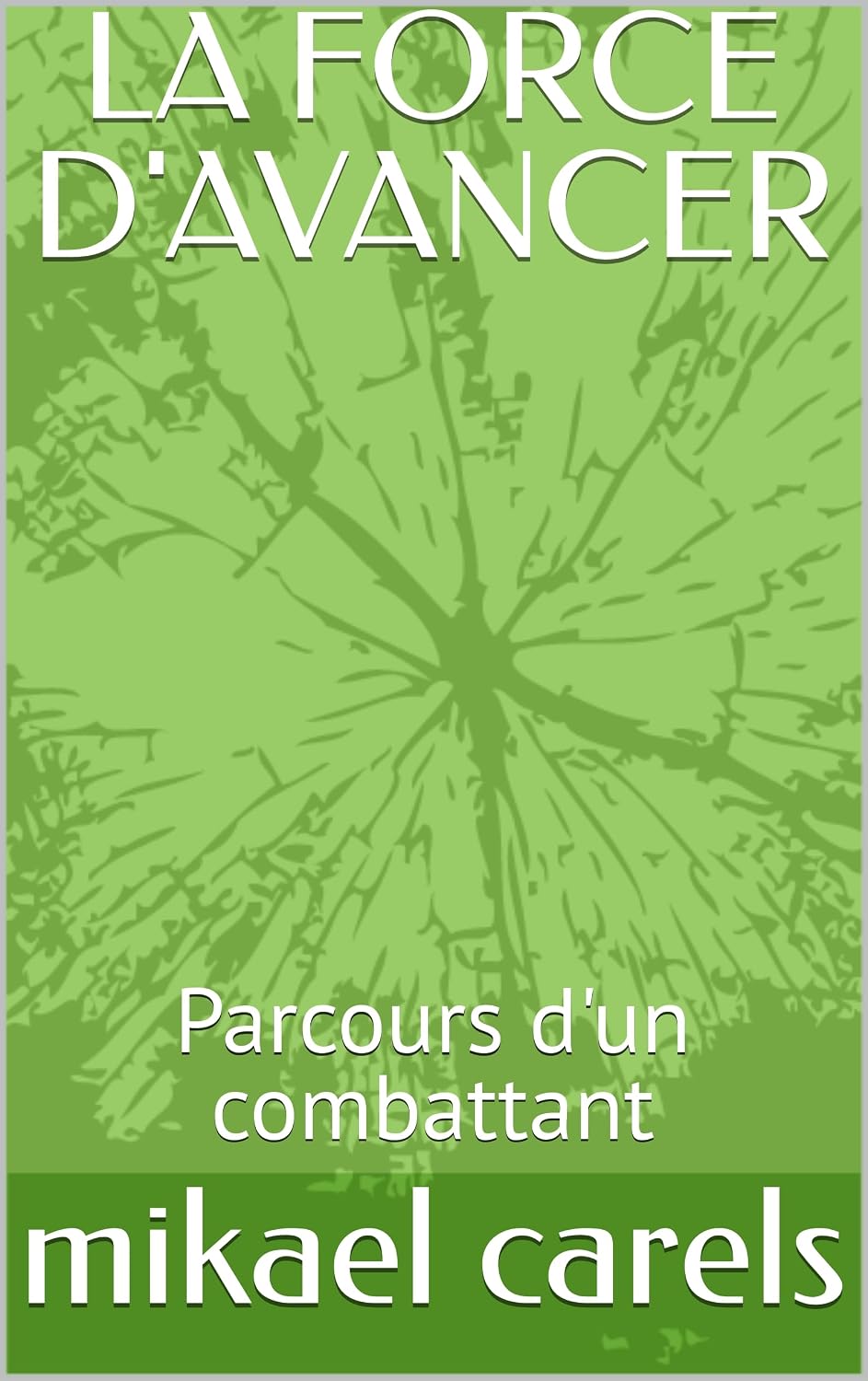 capítulo por capítulo baixar LA FORCE D'AVANCER: Parcours d'un combattant (French Edition)