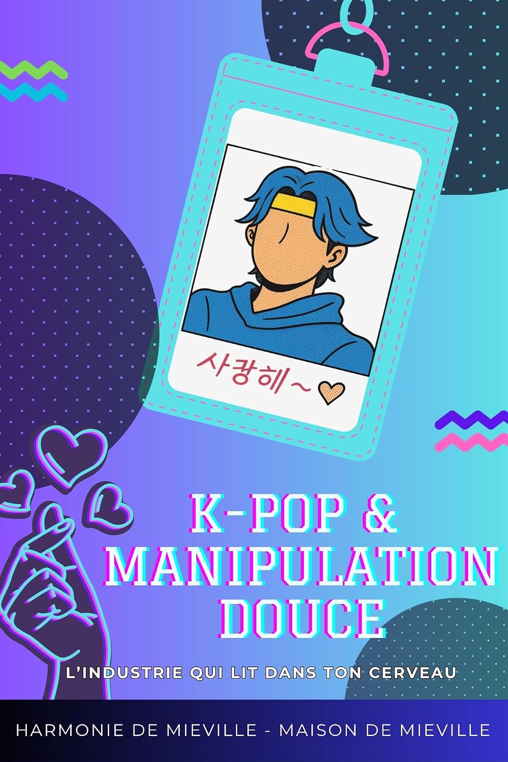 K-POP & MANIPULATION DOUCE: L’industrie qui lit dans ton cerveau (Glitch Mental – Décoder, comprendre, reprendre le contrôle t. 3) (French Edition) baixar livro de graça
