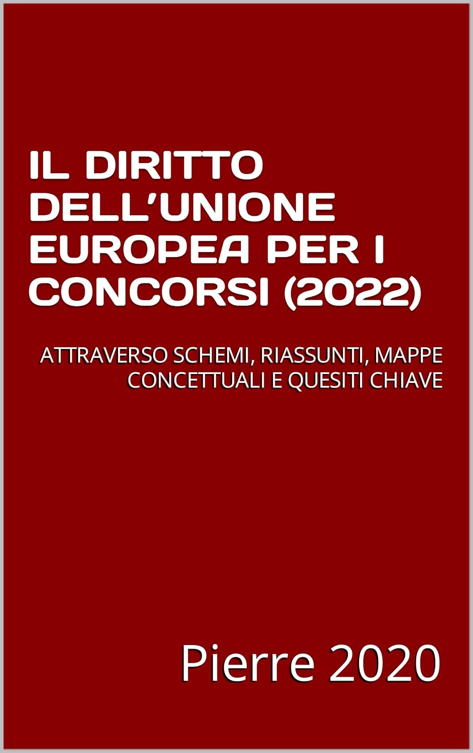 capítulo por capítulo baixar IL DIRITTO DELL’UNIONE EUROPEA PER I CONCORSI (2022): ATTRAVERSO SCHEMI, RIASSUNTI, MAPPE CONCETTUALI E QUESITI CHIAVE (Il diritto attraverso mappe e schemi concettuali) (Italian Edition)