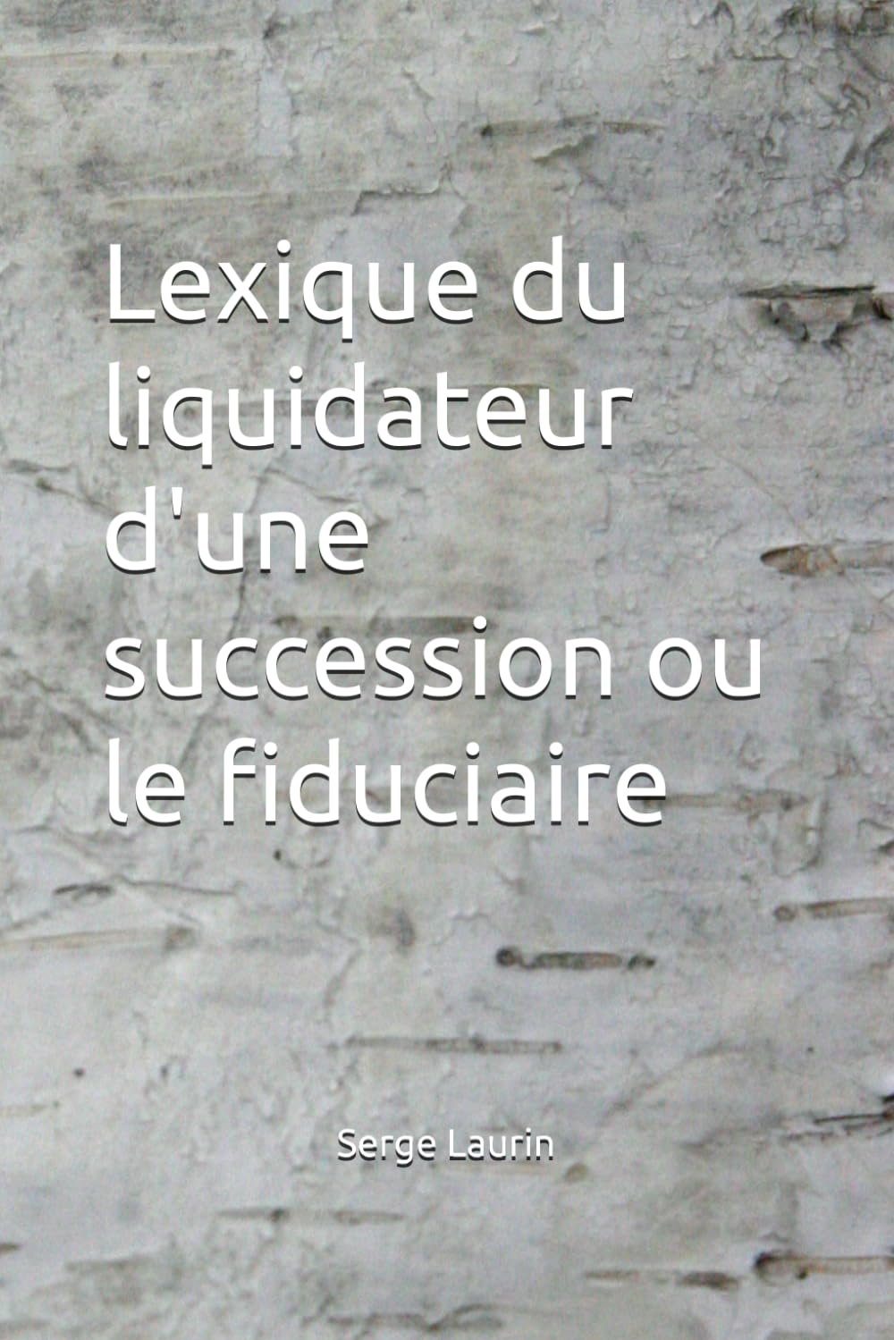 ler totalmente Lexique du liquidateur d'une succession ou le fiduciaire (French Edition)