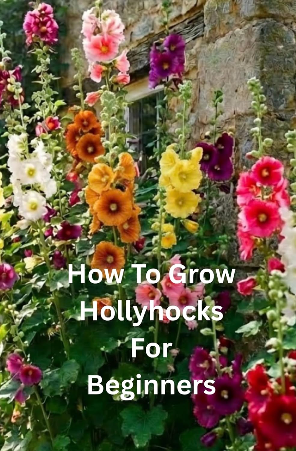 ler totalmente How to Grow Hollyhocks for Beginners: A Step-by-Step Guide to Growing Healthy, Hollyhocks from Seed to Bloom