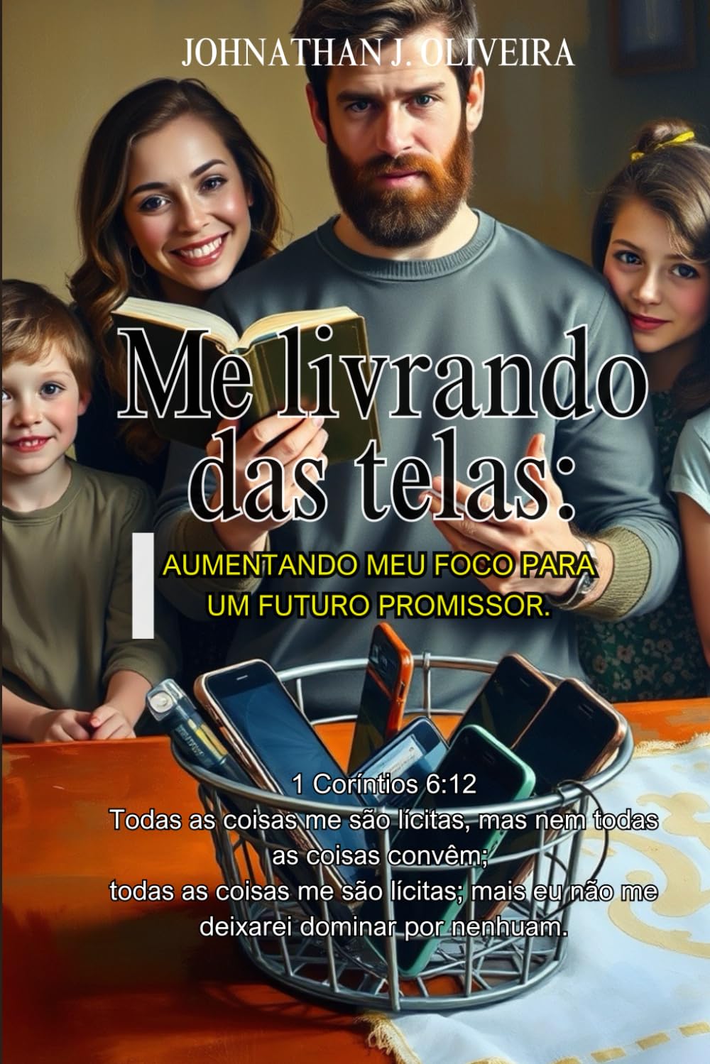 ME LIVRANDO DAS TELAS: AUMENTANDO MEU FOCO PARA UM FUTURO PROMISSOR (Portuguese Edition) baixar o livro de graça