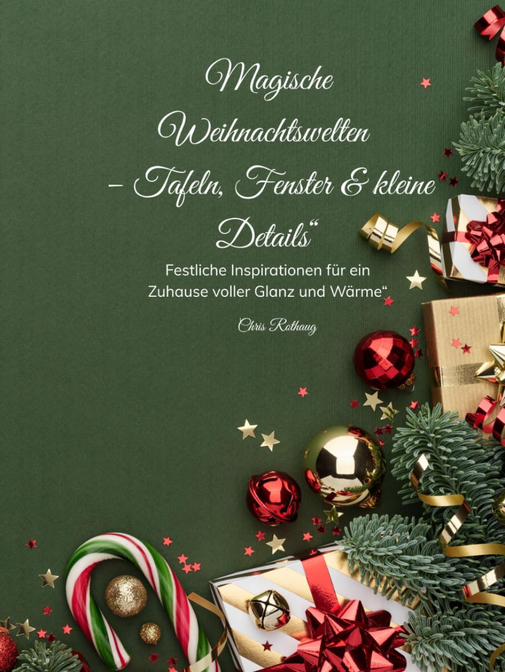 ler totalmente Magische Weihnachtswelten – Tafeln, Fenster & kleine Details“: „Festliche Inspirationen für ein Zuhause voller Glanz und Wärme“ (German Edition)