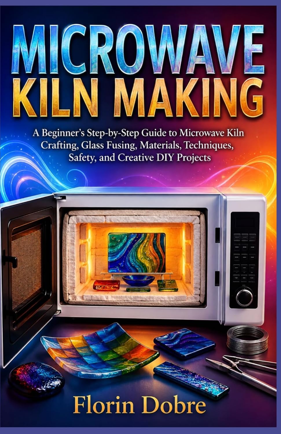 capítulo por capítulo baixar Microwave Kiln Making: A Beginner's Step-by-Step Guide to Microwave Kiln Crafting, Glass Fusing, Materials, Techniques, Safety, and Creative DIY Projects